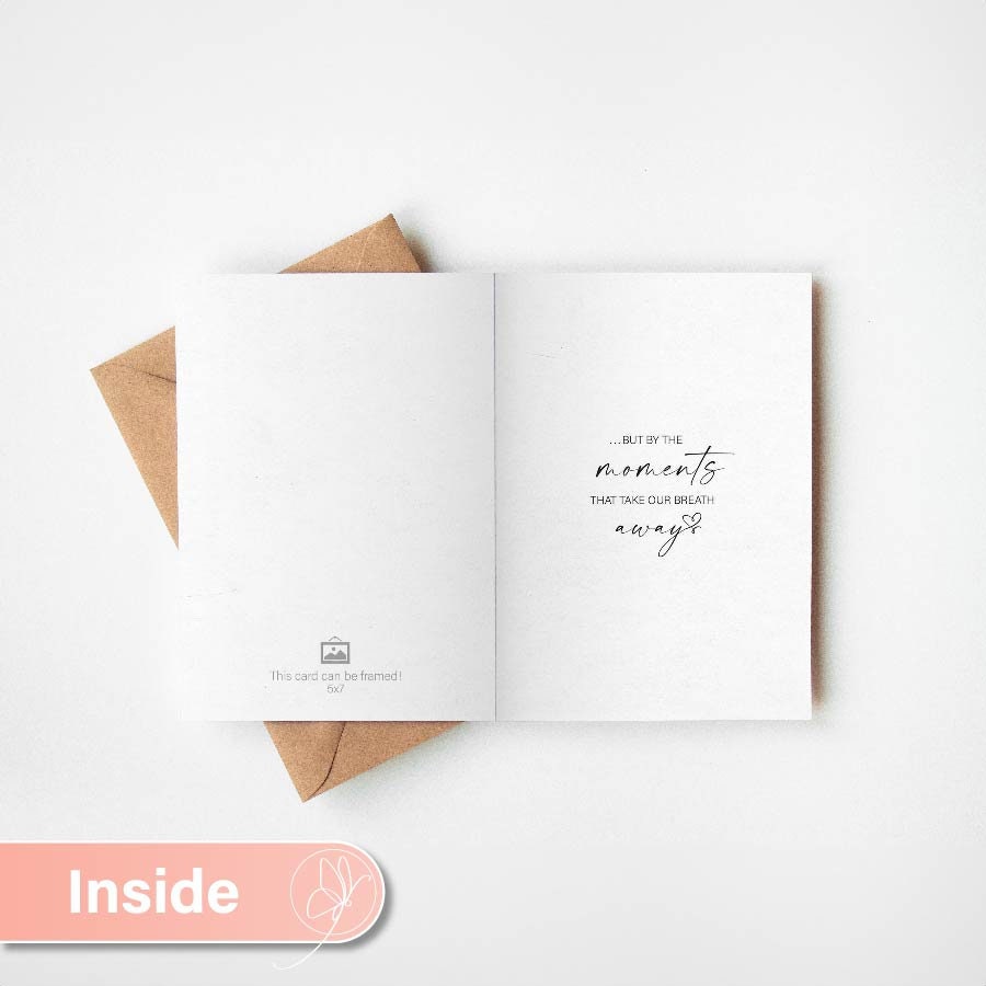 Life is not measured by the breaths we take... - Sympathy Card for miscarriage, loss of an infant, brother, sister, parent, grandparent.