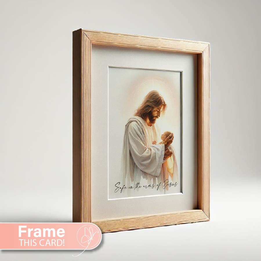 Safe in the Arms of Jesus... - Christian Sympathy Card for miscarriage, loss of an infant, stillborn, newborn, baby girl, baby boy.